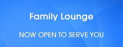 Family Lounge Now Open to Serve you