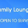 Family Lounge Now Open to Serve you