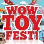 Wow Toy Fest!