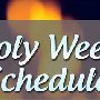 Holy Week Schedule